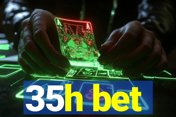 35h bet